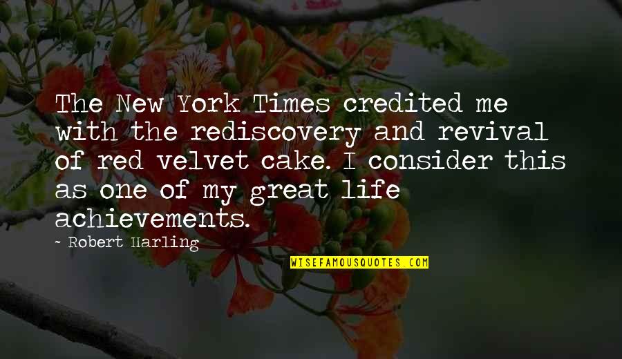 Velvet Cake Quotes By Robert Harling: The New York Times credited me with the Velvet Cake Quotes By Robert Harling: The New York Times credited me with the