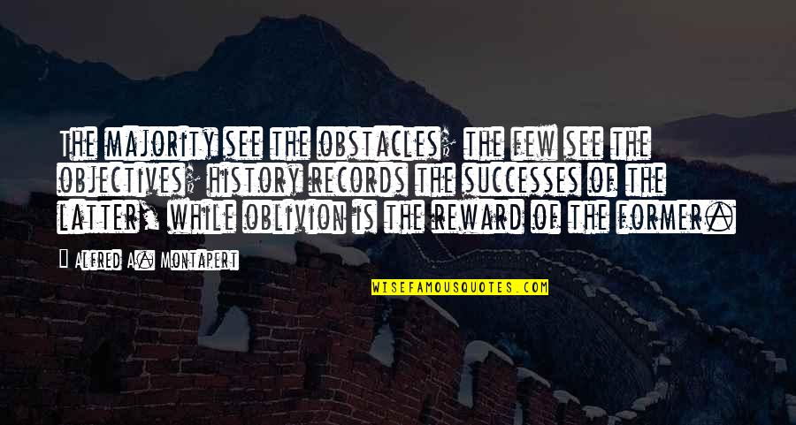 Velvets Framing Quotes By Alfred A. Montapert: The majority see the obstacles; the few see Velvets Framing Quotes By Alfred A. Montapert: The majority see the obstacles; the few see