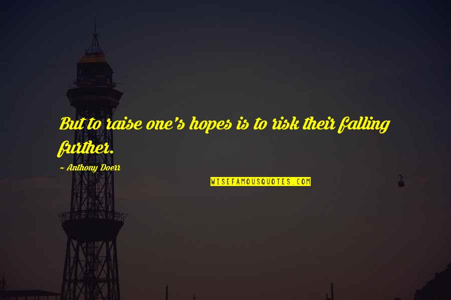 Velvette Label Quotes By Anthony Doerr: But to raise one's hopes is to risk Velvette Label Quotes By Anthony Doerr: But to raise one's hopes is to risk