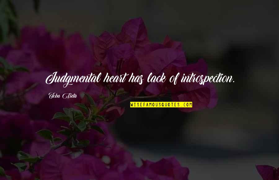 Vemos App Quotes By Toba Beta: Judgmental heart has lack of introspection.