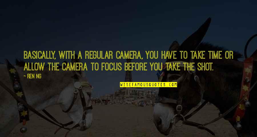 Vemos Conjugation Quotes By Ren Ng: Basically, with a regular camera, you have to Vemos Conjugation Quotes By Ren Ng: Basically, with a regular camera, you have to