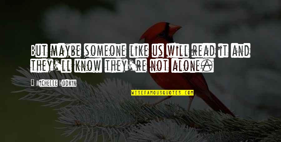 Vempati Pedda Quotes By Michelle Hodkin: But maybe someone like us will read it
