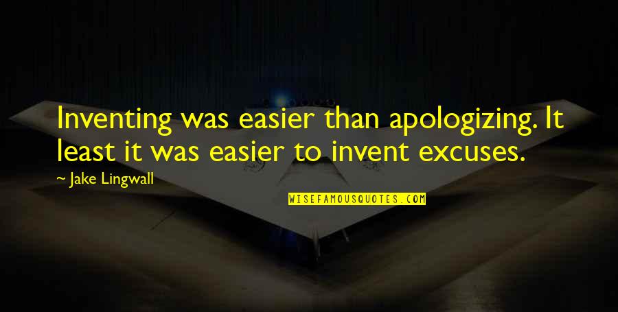 Vemuri Radhakrishna Quotes By Jake Lingwall: Inventing was easier than apologizing. It least it