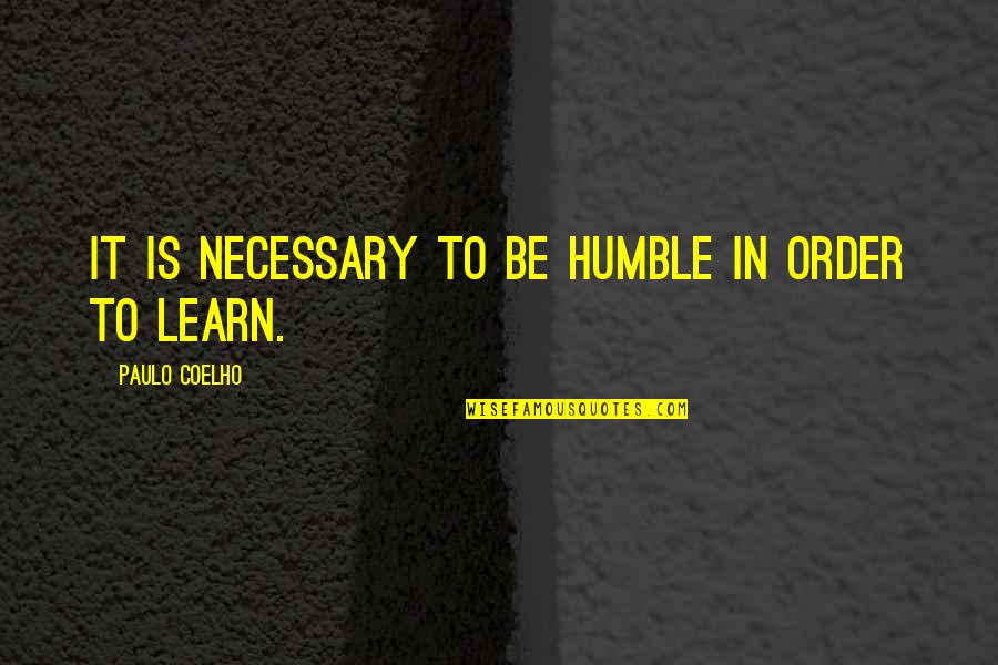 Venalex Quotes By Paulo Coelho: It is necessary to be humble in order