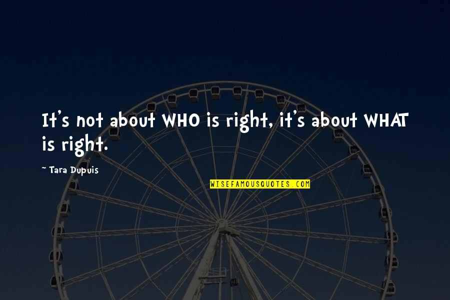 Venalex Quotes By Tara Dupuis: It's not about WHO is right, it's about