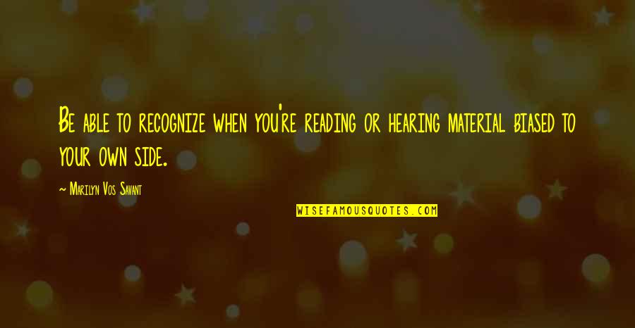 Venaseal Side Quotes By Marilyn Vos Savant: Be able to recognize when you're reading or Venaseal Side Quotes By Marilyn Vos Savant: Be able to recognize when you're reading or