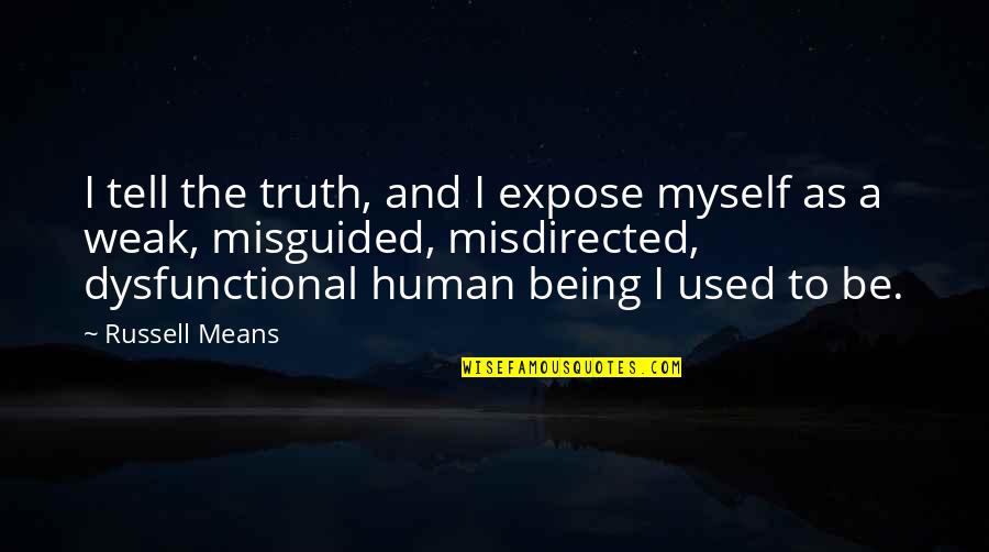Venaseal Side Quotes By Russell Means: I tell the truth, and I expose myself