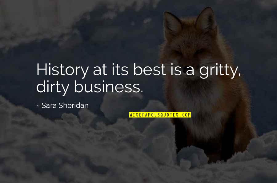 Venatosaurus Quotes By Sara Sheridan: History at its best is a gritty, dirty