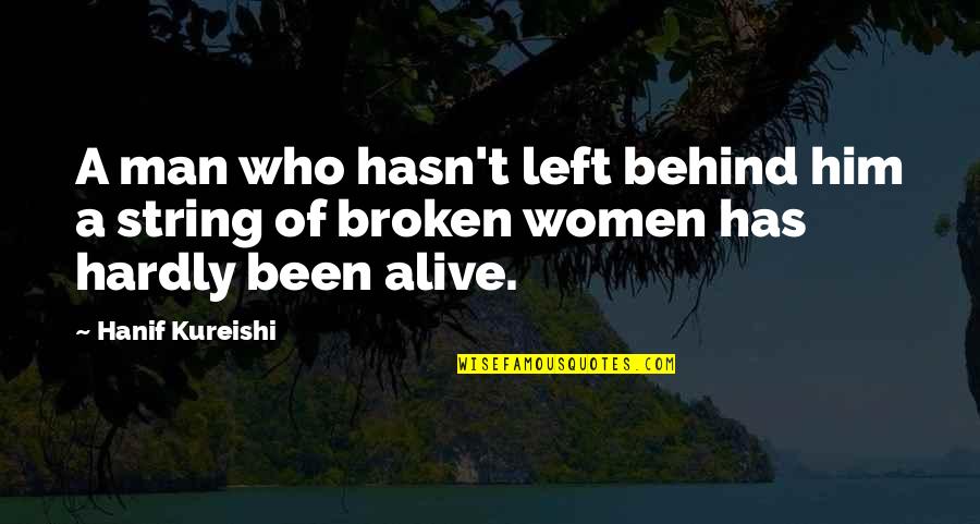 Vencanice Quotes By Hanif Kureishi: A man who hasn't left behind him a