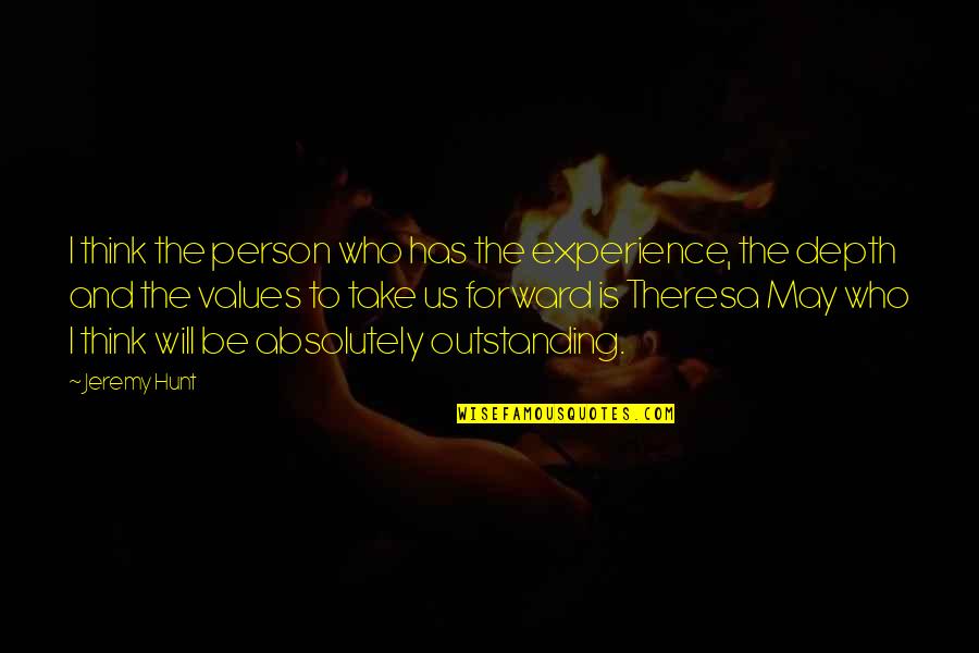 Vencedora Quotes By Jeremy Hunt: I think the person who has the experience, Vencedora Quotes By Jeremy Hunt: I think the person who has the experience,