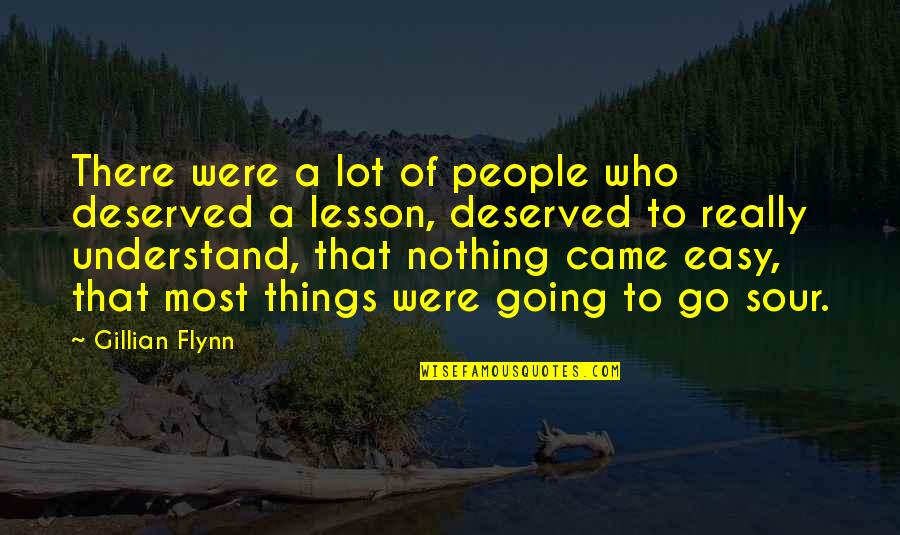 Venceslau Fernandes Quotes By Gillian Flynn: There were a lot of people who deserved Venceslau Fernandes Quotes By Gillian Flynn: There were a lot of people who deserved