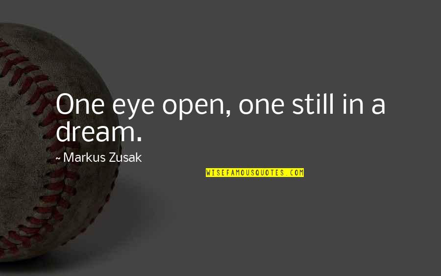 Vencidos En Quotes By Markus Zusak: One eye open, one still in a dream.