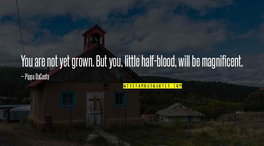 Vendange Chardonnay Quotes By Pippa DaCosta: You are not yet grown. But you, little