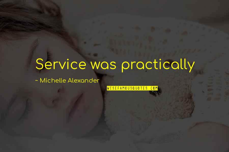 Vendedoras Comtech Quotes By Michelle Alexander: Service was practically