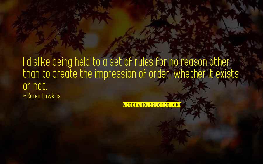 Vendedoras De Casa Quotes By Karen Hawkins: I dislike being held to a set of Vendedoras De Casa Quotes By Karen Hawkins: I dislike being held to a set of