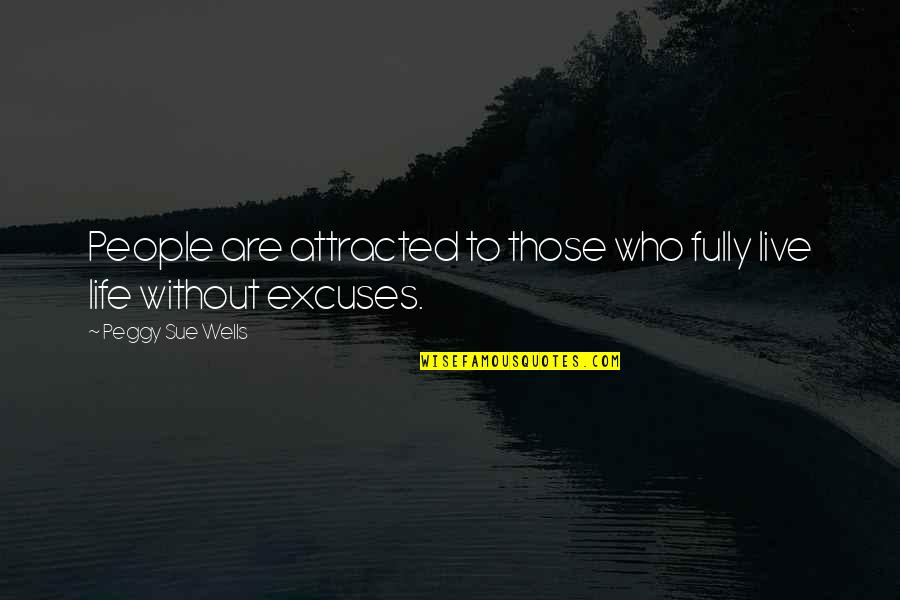 Vendel Huga Quotes By Peggy Sue Wells: People are attracted to those who fully live