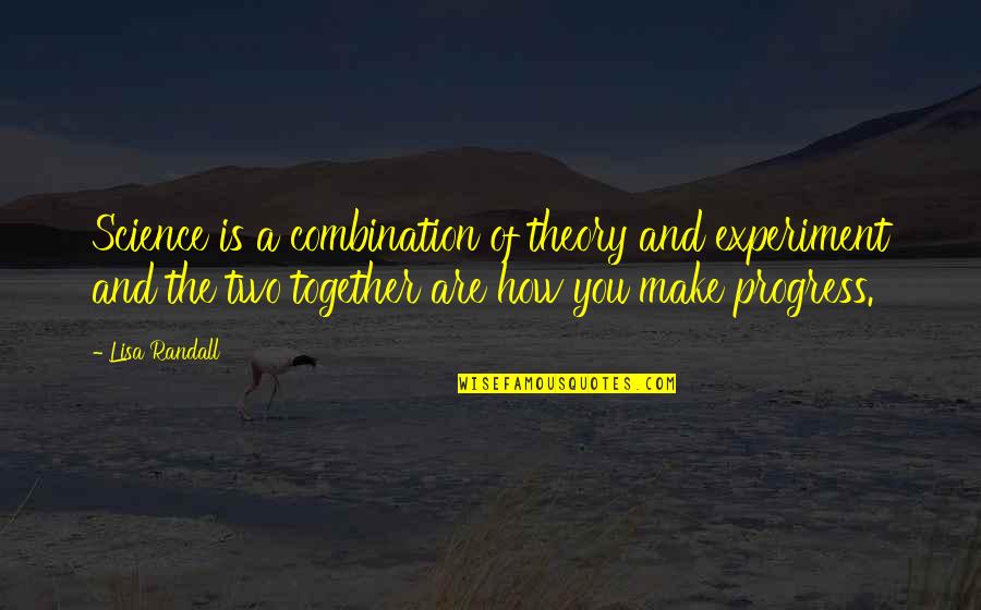 Vendelin Javorka Quotes By Lisa Randall: Science is a combination of theory and experiment Vendelin Javorka Quotes By Lisa Randall: Science is a combination of theory and experiment