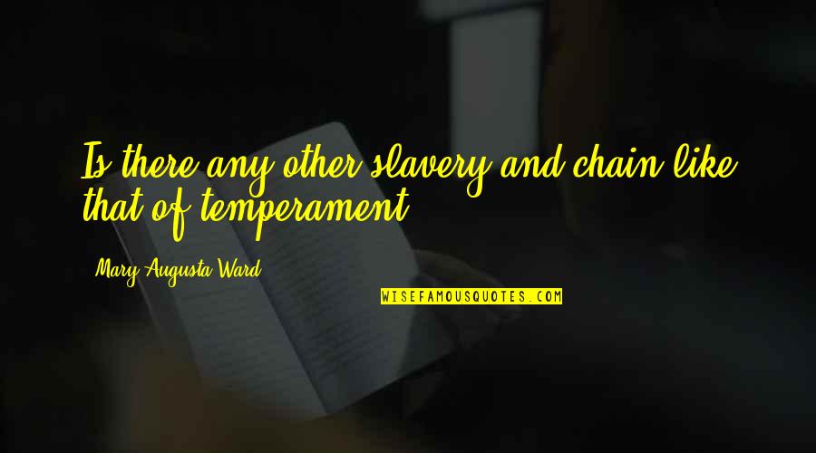 Vendemos A Una Quotes By Mary Augusta Ward: Is there any other slavery and chain like