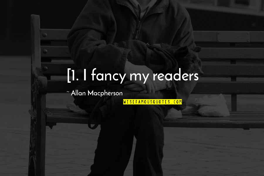 Vendemos En Quotes By Allan Macpherson: [1. I fancy my readers