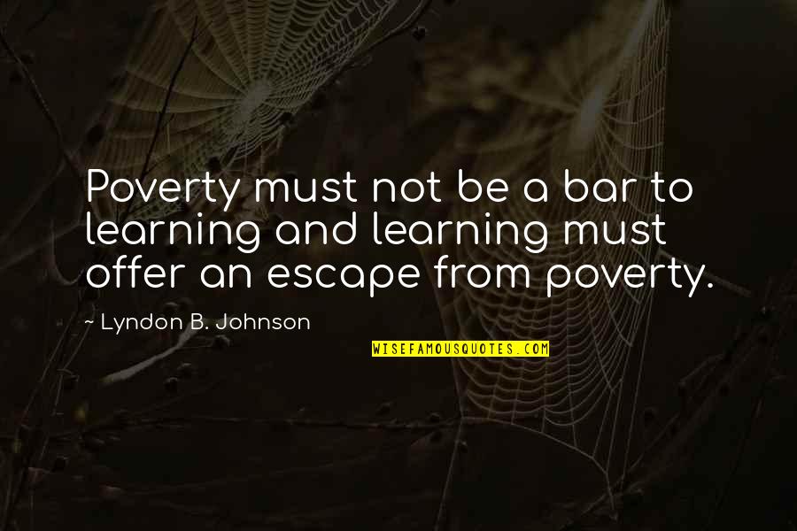 Vendemos En Quotes By Lyndon B. Johnson: Poverty must not be a bar to learning