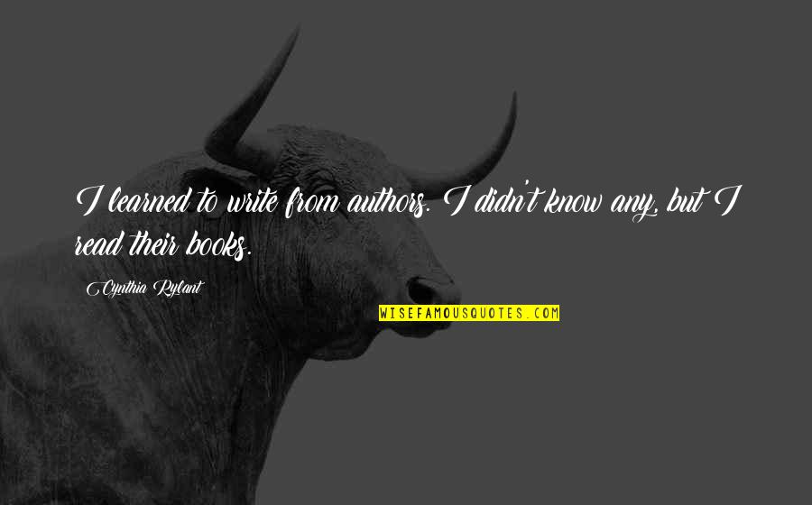 Vendemos Ropa Quotes By Cynthia Rylant: I learned to write from authors. I didn't