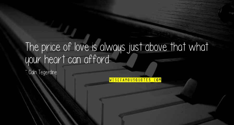 Vender Carro Quotes By Colin Tegerdine: The price of love is always just above Vender Carro Quotes By Colin Tegerdine: The price of love is always just above