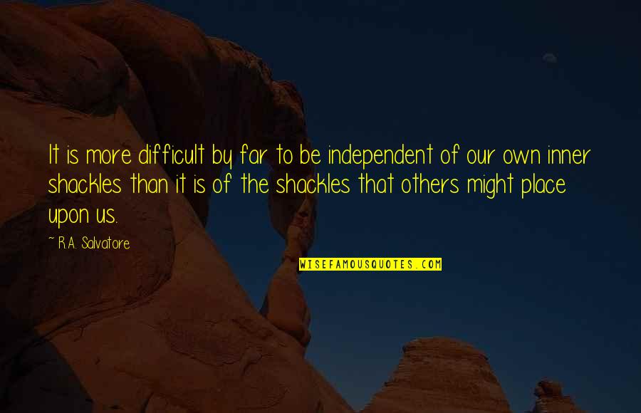 Vender Carro Quotes By R.A. Salvatore: It is more difficult by far to be Vender Carro Quotes By R.A. Salvatore: It is more difficult by far to be