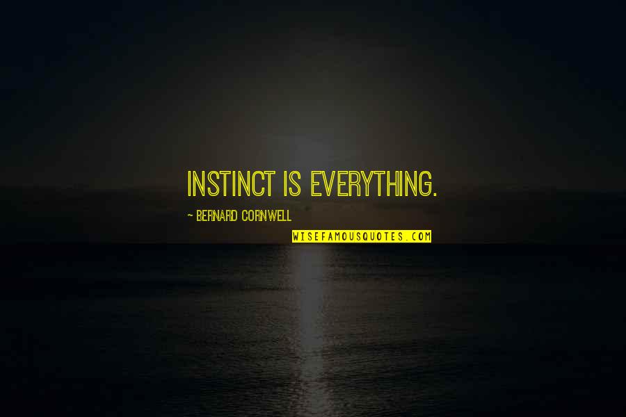 Vendere Latin Quotes By Bernard Cornwell: Instinct is everything.
