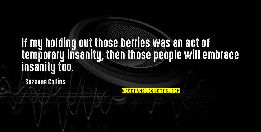 Vendere Su Quotes By Suzanne Collins: If my holding out those berries was an