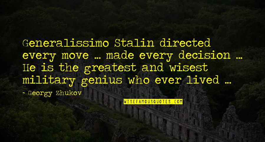 Vendettative Quotes By Georgy Zhukov: Generalissimo Stalin directed every move ... made every