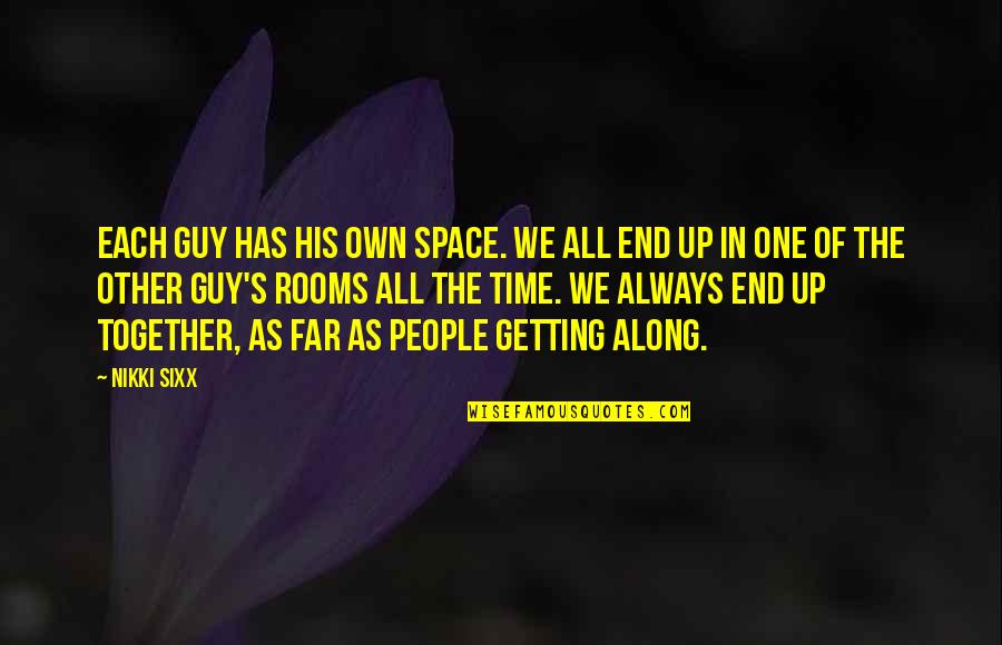 Vendeur In English Quotes By Nikki Sixx: Each guy has his own space. We all Vendeur In English Quotes By Nikki Sixx: Each guy has his own space. We all