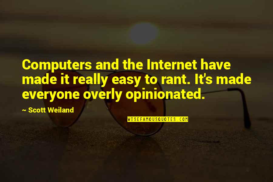 Vendicari Noto Quotes By Scott Weiland: Computers and the Internet have made it really Vendicari Noto Quotes By Scott Weiland: Computers and the Internet have made it really