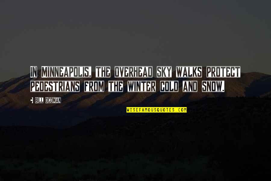 Vendiendo Palomitas Quotes By Bill Dedman: In Minneapolis, the overhead sky walks protect pedestrians Vendiendo Palomitas Quotes By Bill Dedman: In Minneapolis, the overhead sky walks protect pedestrians