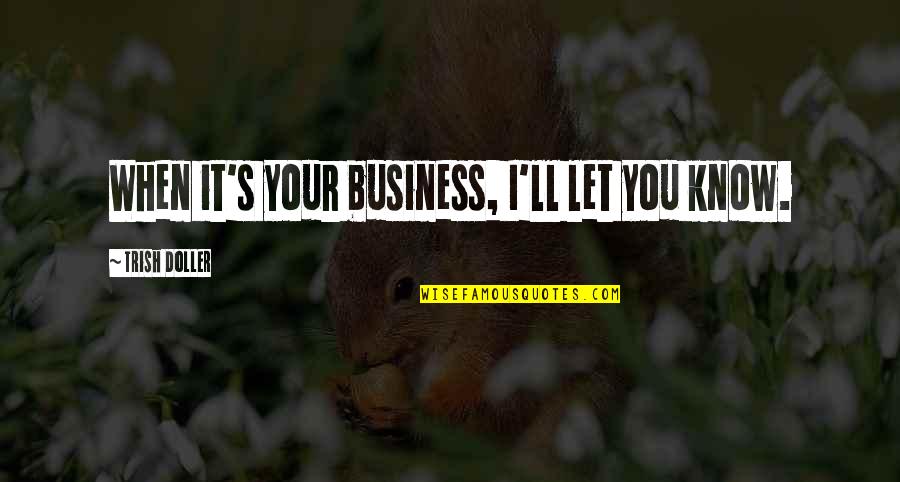 Vending Quotes By Trish Doller: When it's your business, I'll let you know. Vending Quotes By Trish Doller: When it's your business, I'll let you know.