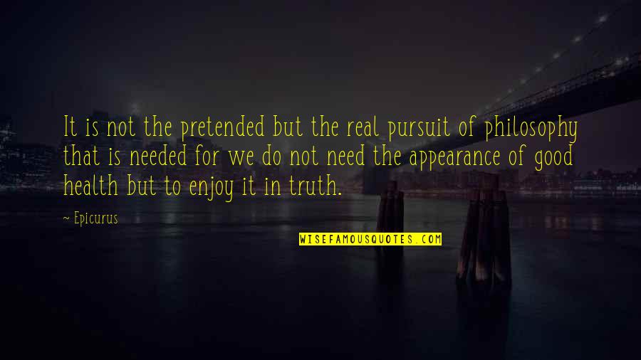 Venditti Photography Quotes By Epicurus: It is not the pretended but the real Venditti Photography Quotes By Epicurus: It is not the pretended but the real