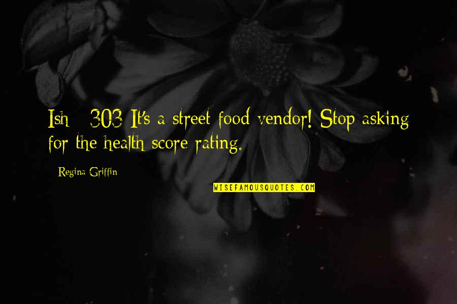 Vendor Quotes By Regina Griffin: Ish #303 It's a street food vendor! Stop