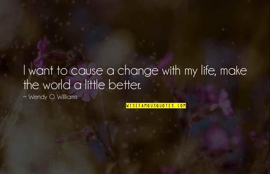 Vendors Exchange Quotes By Wendy O. Williams: I want to cause a change with my Vendors Exchange Quotes By Wendy O. Williams: I want to cause a change with my