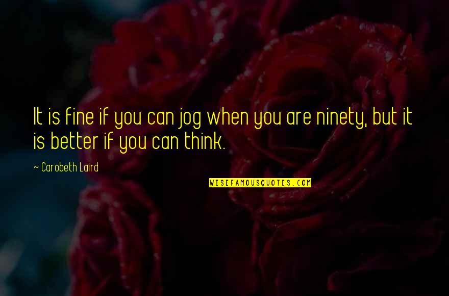 Vendryes Andre Quotes By Carobeth Laird: It is fine if you can jog when