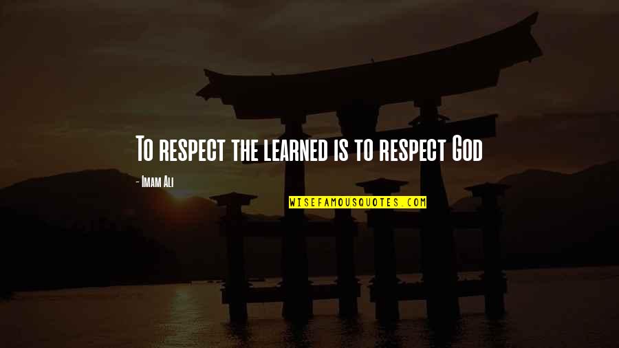 Vendsoft Quotes By Imam Ali: To respect the learned is to respect God