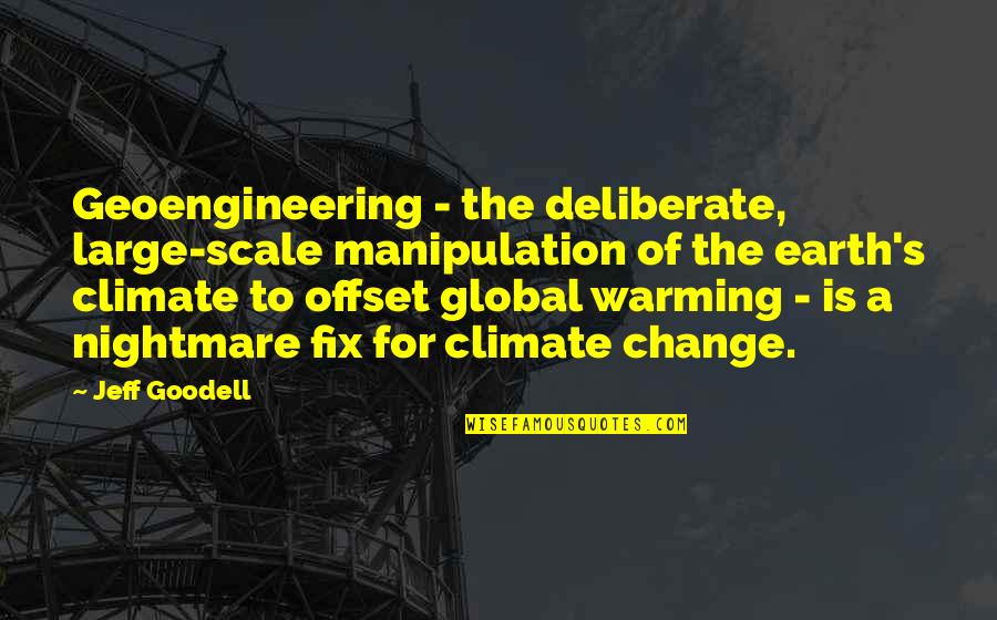 Vendsyssel Quotes By Jeff Goodell: Geoengineering - the deliberate, large-scale manipulation of the Vendsyssel Quotes By Jeff Goodell: Geoengineering - the deliberate, large-scale manipulation of the