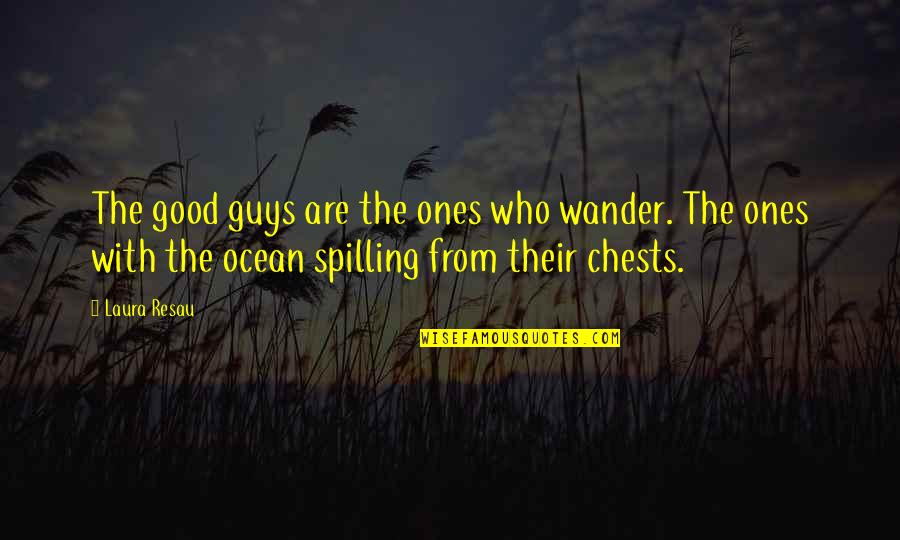 Vendtek Quotes By Laura Resau: The good guys are the ones who wander. Vendtek Quotes By Laura Resau: The good guys are the ones who wander.