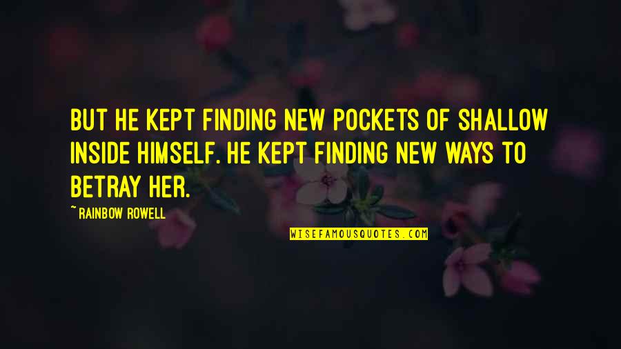 Veneen Potkurit Quotes By Rainbow Rowell: But he kept finding new pockets of shallow