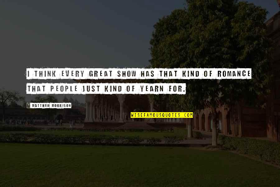 Veneer Working Quotes By Matthew Morrison: I think every great show has that kind