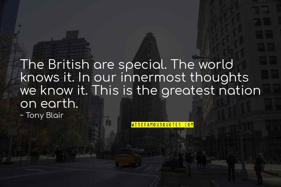Venenos Blancos Quotes By Tony Blair: The British are special. The world knows it.
