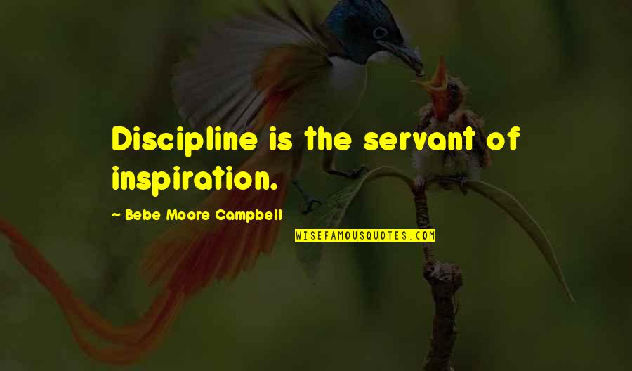 Venenosandoval Quotes By Bebe Moore Campbell: Discipline is the servant of inspiration.