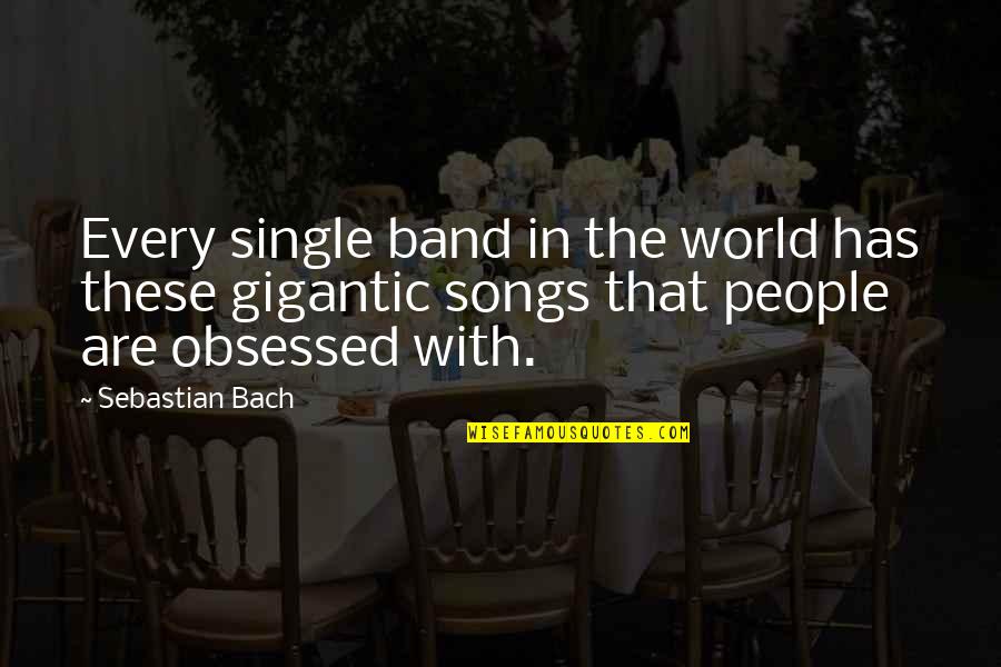 Venenosas Especies Quotes By Sebastian Bach: Every single band in the world has these