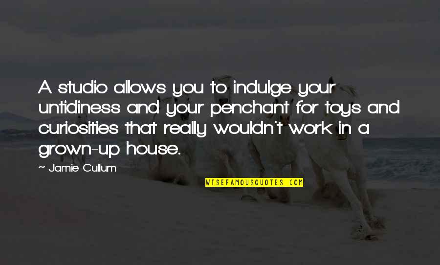 Venerable Annuity Quotes By Jamie Cullum: A studio allows you to indulge your untidiness Venerable Annuity Quotes By Jamie Cullum: A studio allows you to indulge your untidiness