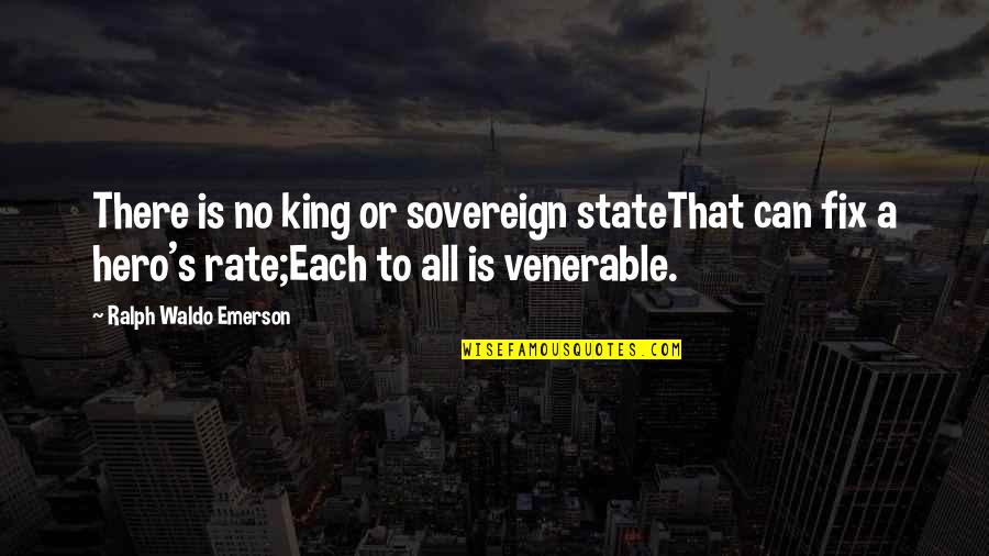 Venerable Quotes By Ralph Waldo Emerson: There is no king or sovereign stateThat can