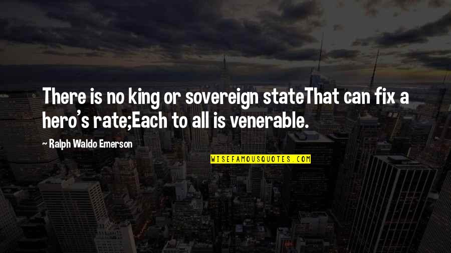 Venerable Quotes By Ralph Waldo Emerson: There is no king or sovereign stateThat can