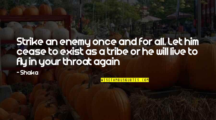 Venerate Synonym Quotes By Shaka: Strike an enemy once and for all. Let Venerate Synonym Quotes By Shaka: Strike an enemy once and for all. Let